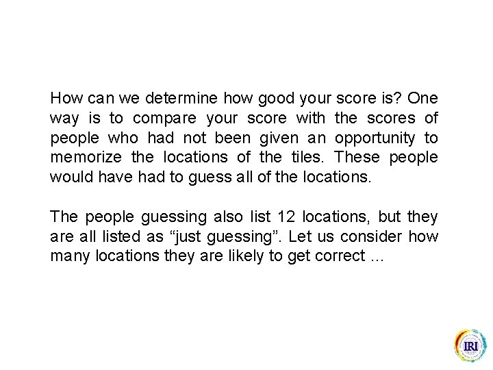 How can we determine how good your score is? One way is to compare