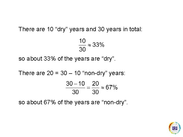 There are 10 “dry” years and 30 years in total: so about 33% of