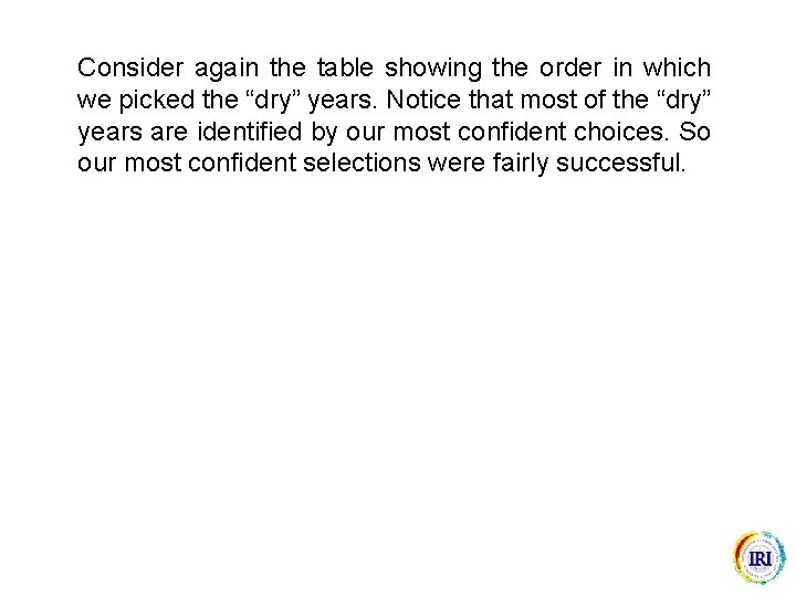 Consider again the table showing the order in which we picked the “dry” years.