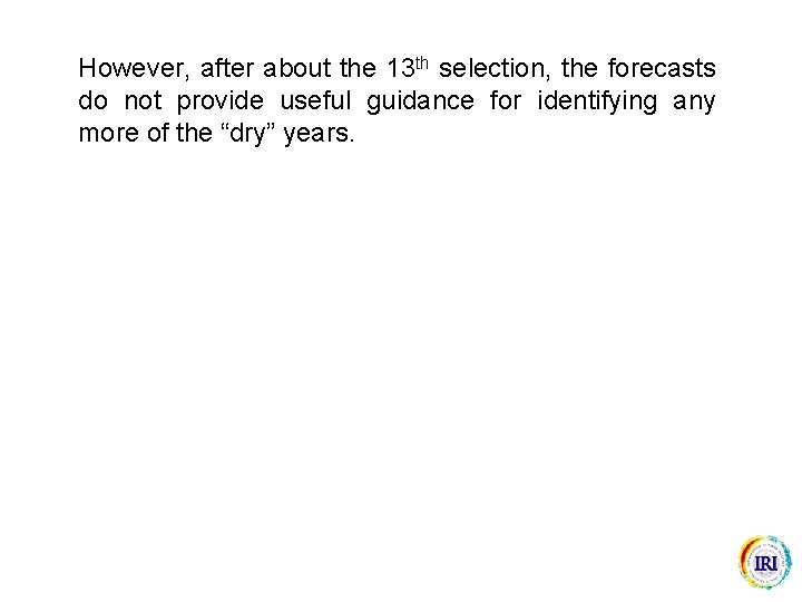 However, after about the 13 th selection, the forecasts do not provide useful guidance