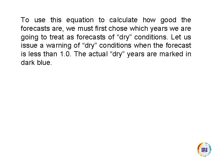 To use this equation to calculate how good the forecasts are, we must first