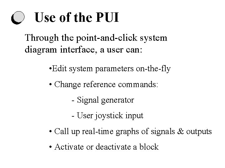 Use of the PUI Through the point-and-click system diagram interface, a user can: • Use of the PUI Through the point-and-click system diagram interface, a user can: •
