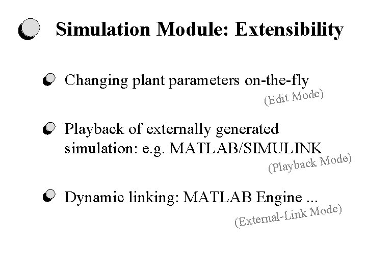 Simulation Module: Extensibility Changing plant parameters on-the-fly ) e d o M t i Simulation Module: Extensibility Changing plant parameters on-the-fly ) e d o M t i