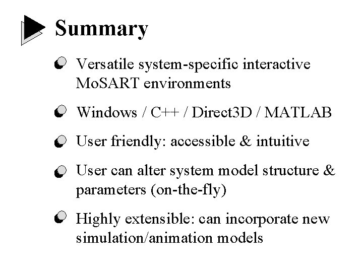 Summary Versatile system-specific interactive Mo. SART environments Windows / C++ / Direct 3 D Summary Versatile system-specific interactive Mo. SART environments Windows / C++ / Direct 3 D