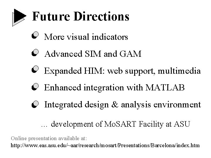 Future Directions More visual indicators Advanced SIM and GAM Expanded HIM: web support, multimedia Future Directions More visual indicators Advanced SIM and GAM Expanded HIM: web support, multimedia