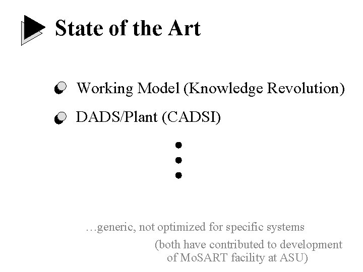 State of the Art Working Model (Knowledge Revolution) DADS/Plant (CADSI) …generic, not optimized for State of the Art Working Model (Knowledge Revolution) DADS/Plant (CADSI) …generic, not optimized for