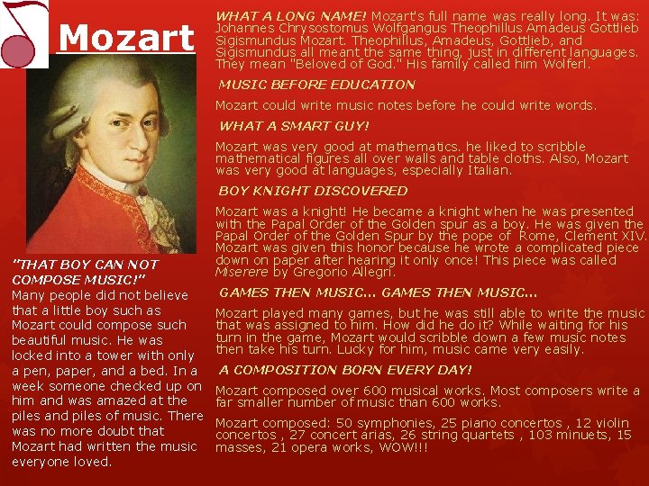 Mozart WHAT A LONG NAME! Mozart's full name was really long. It was: Johannes