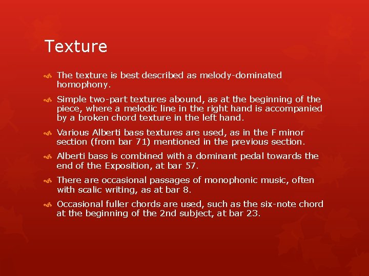 Texture The texture is best described as melody-dominated homophony. Simple two-part textures abound, as Texture The texture is best described as melody-dominated homophony. Simple two-part textures abound, as