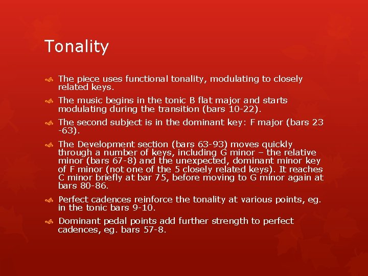 Tonality The piece uses functional tonality, modulating to closely related keys. The music begins