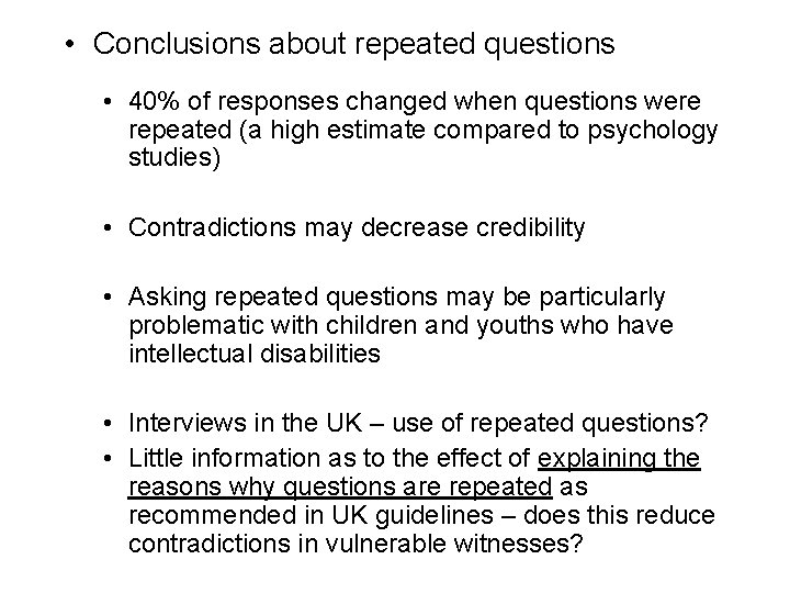 • Conclusions about repeated questions • 40% of responses changed when questions were • Conclusions about repeated questions • 40% of responses changed when questions were