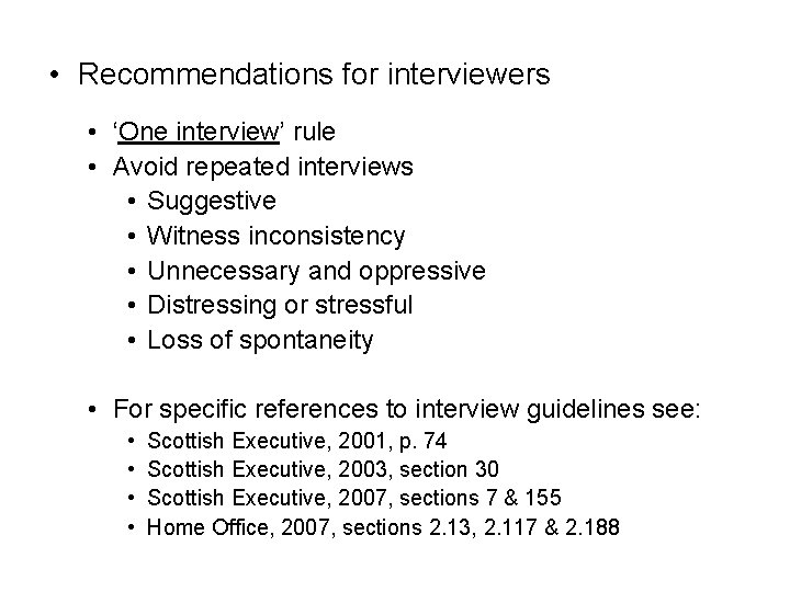  • Recommendations for interviewers • ‘One interview’ rule • Avoid repeated interviews •