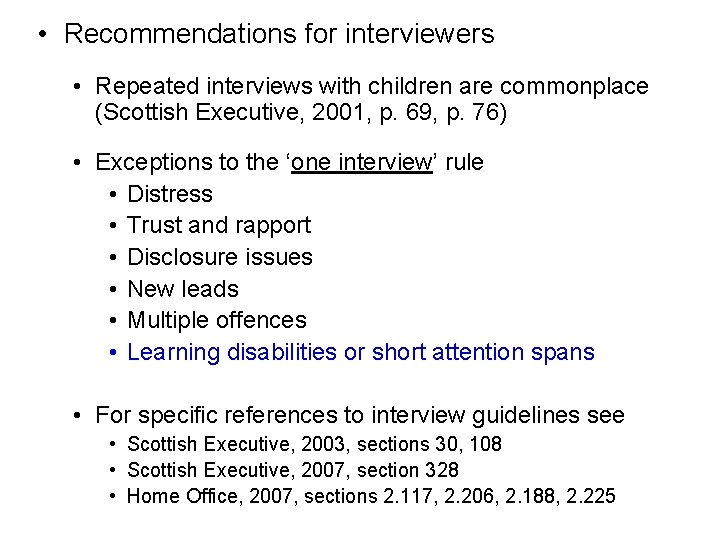  • Recommendations for interviewers • Repeated interviews with children are commonplace (Scottish Executive,