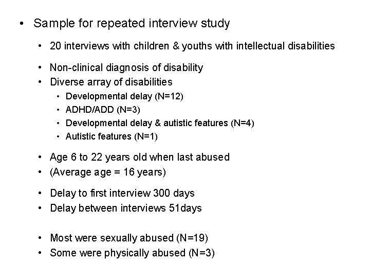  • Sample for repeated interview study • 20 interviews with children & youths