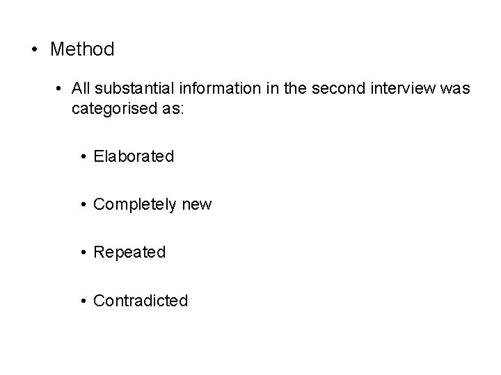  • Method • All substantial information in the second interview was categorised as: