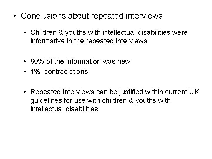  • Conclusions about repeated interviews • Children & youths with intellectual disabilities were