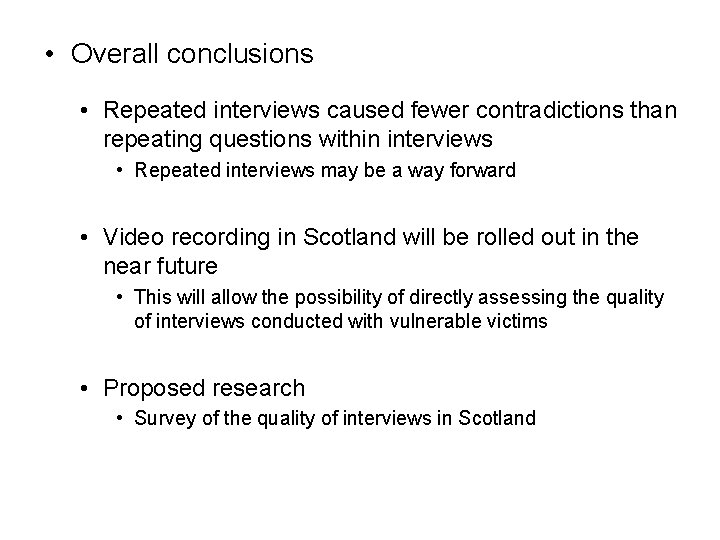  • Overall conclusions • Repeated interviews caused fewer contradictions than repeating questions within