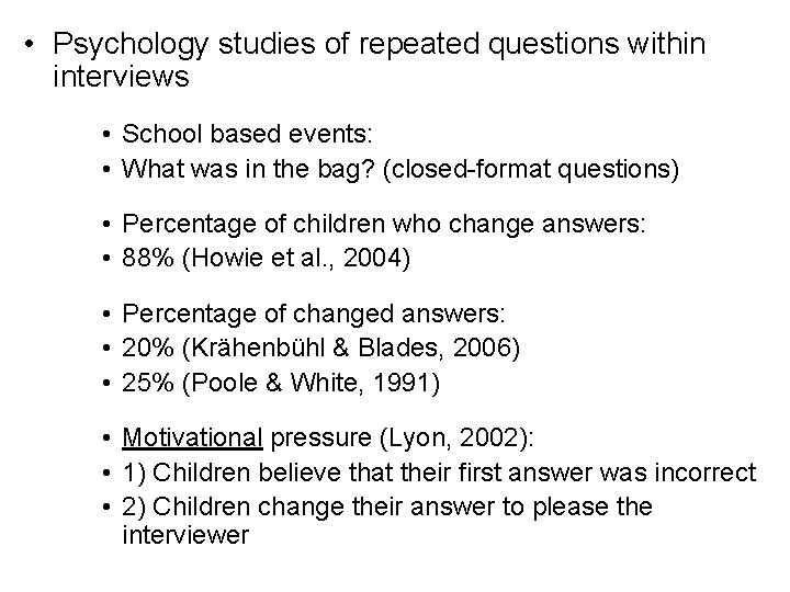  • Psychology studies of repeated questions within interviews • School based events: •