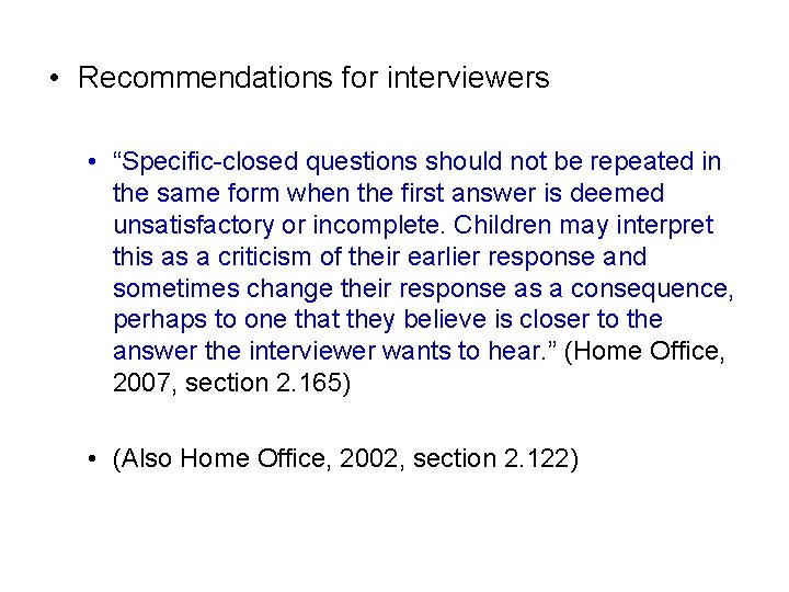  • Recommendations for interviewers • “Specific-closed questions should not be repeated in the