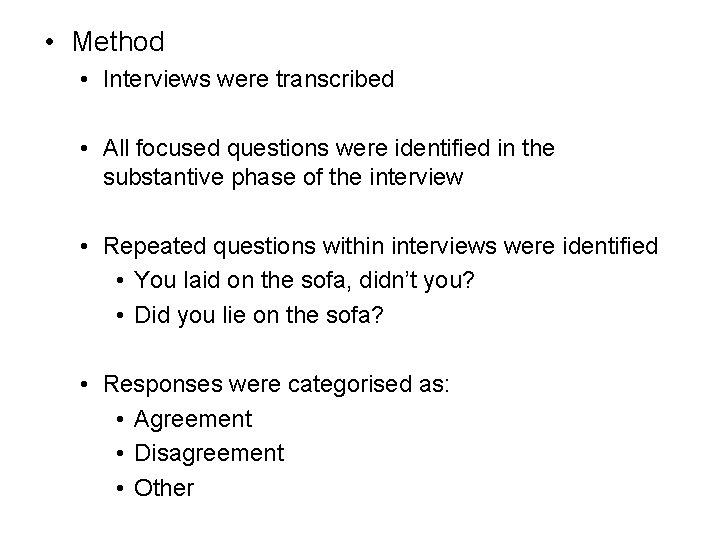  • Method • Interviews were transcribed • All focused questions were identified in