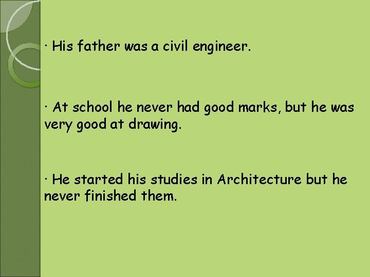 · His father was a civil engineer. · At school he never had good