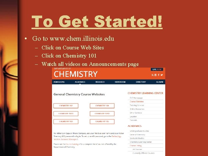 To Get Started! • Go to www. chem. illinois. edu – Click on Course