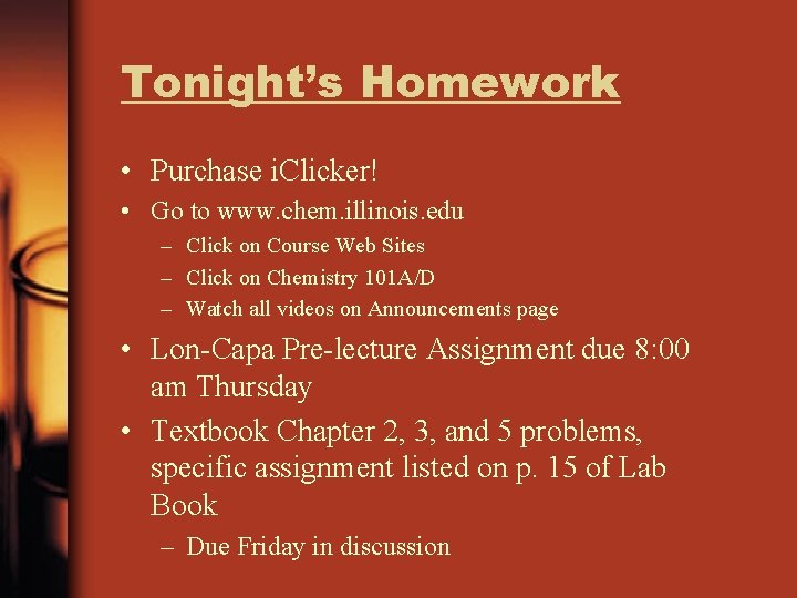 Tonight’s Homework • Purchase i. Clicker! • Go to www. chem. illinois. edu –