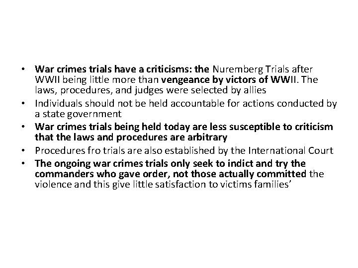  • War crimes trials have a criticisms: the Nuremberg Trials after WWII being
