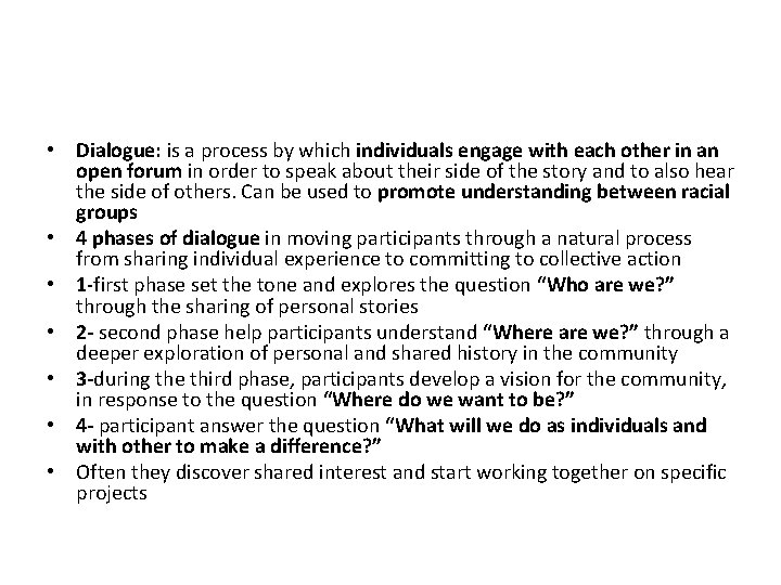 • Dialogue: is a process by which individuals engage with each other in