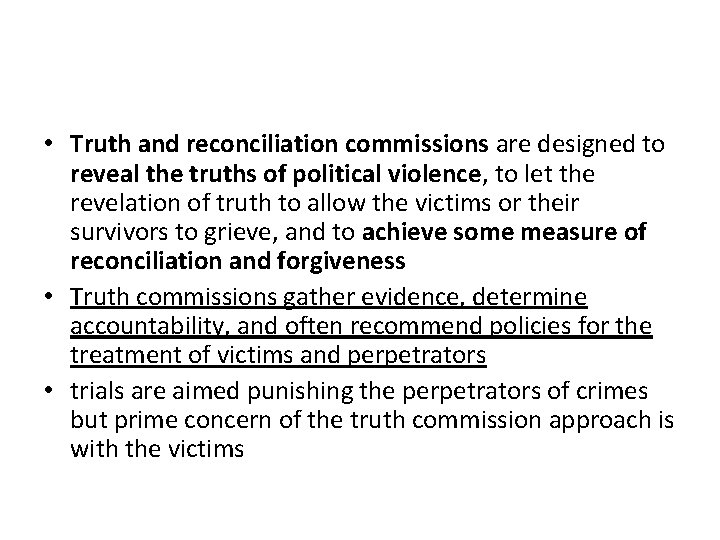  • Truth and reconciliation commissions are designed to reveal the truths of political