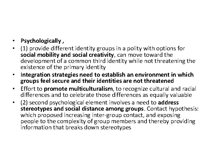  • Psychologically , • (1) provide different identity groups in a polity with