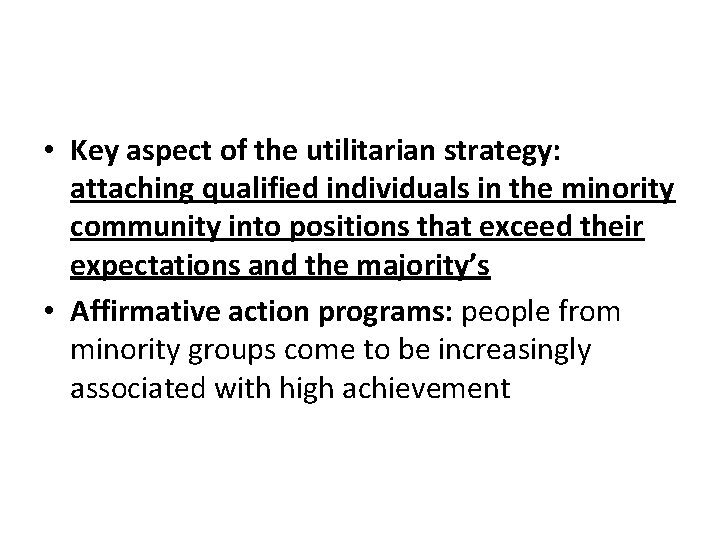  • Key aspect of the utilitarian strategy: attaching qualified individuals in the minority