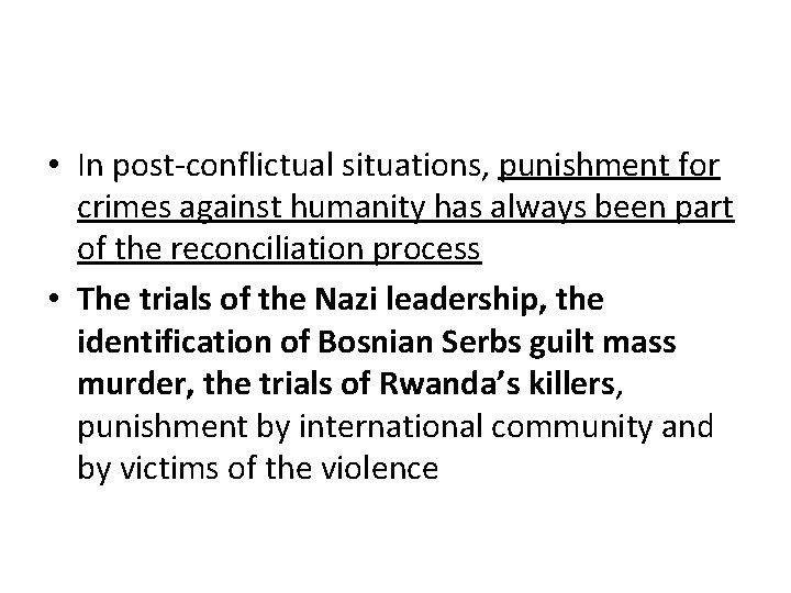  • In post-conflictual situations, punishment for crimes against humanity has always been part