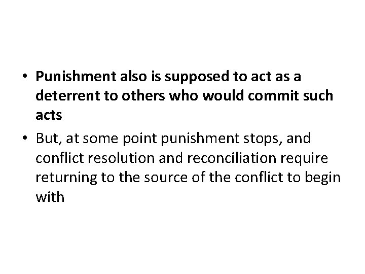  • Punishment also is supposed to act as a deterrent to others who