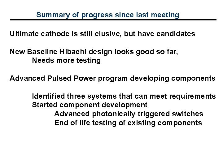 Summary of progress since last meeting Ultimate cathode is still elusive, but have candidates