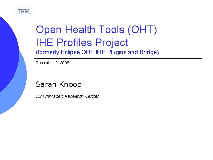 Open Health Tools (OHT) IHE Profiles Project (formerly Eclipse OHF IHE Plugins and Bridge)