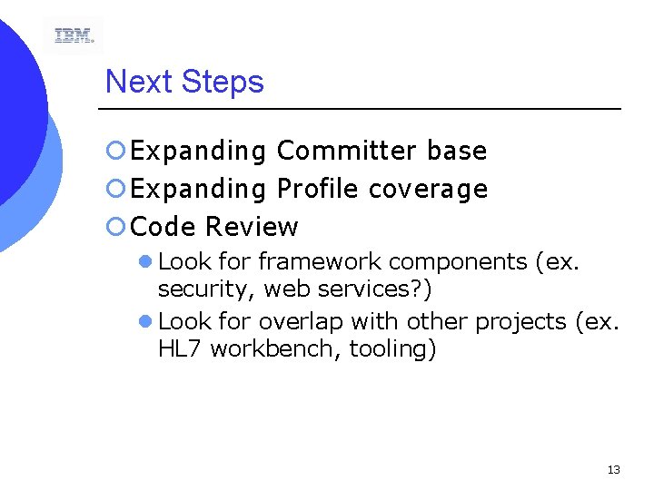 Next Steps ¡Expanding Committer base ¡Expanding Profile coverage ¡Code Review l Look for framework