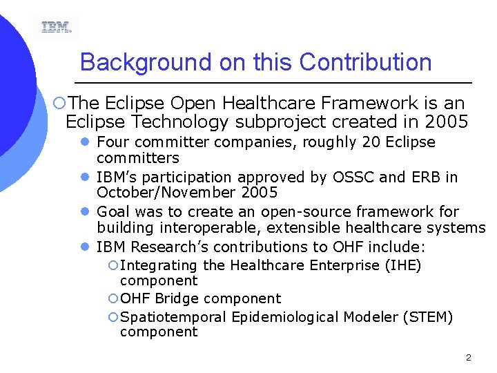 Background on this Contribution ¡The Eclipse Open Healthcare Framework is an Eclipse Technology subproject
