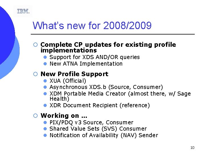 What’s new for 2008/2009 ¡ Complete CP updates for existing profile implementations l Support