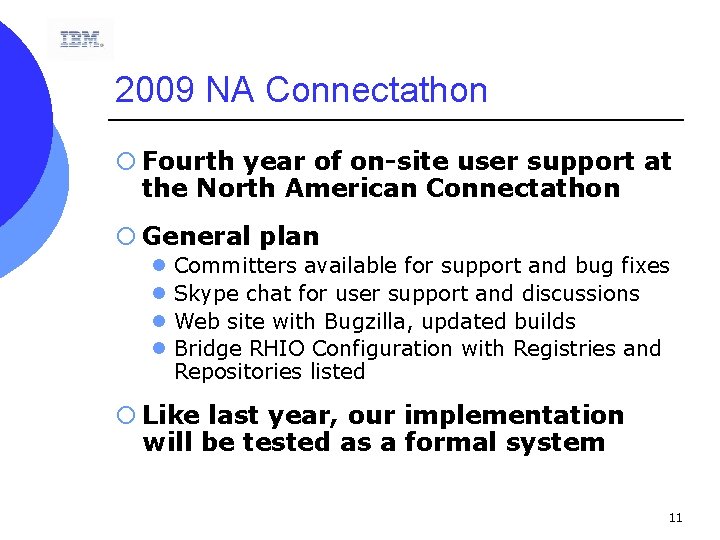 2009 NA Connectathon ¡ Fourth year of on-site user support at the North American