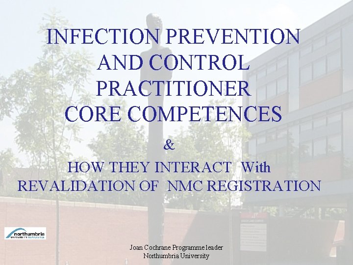 INFECTION PREVENTION AND CONTROL PRACTITIONER CORE COMPETENCES & HOW THEY INTERACT With REVALIDATION OF