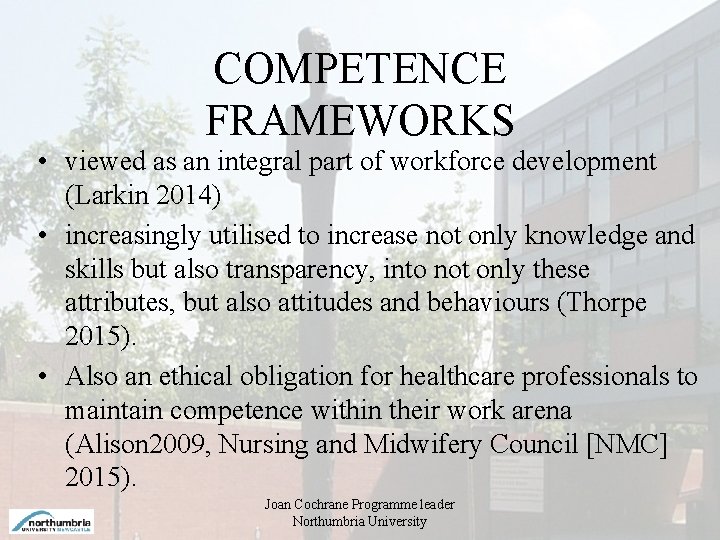 COMPETENCE FRAMEWORKS • viewed as an integral part of workforce development (Larkin 2014) •