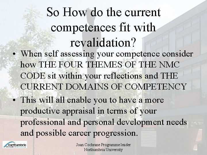 So How do the current competences fit with revalidation? • When self assessing your