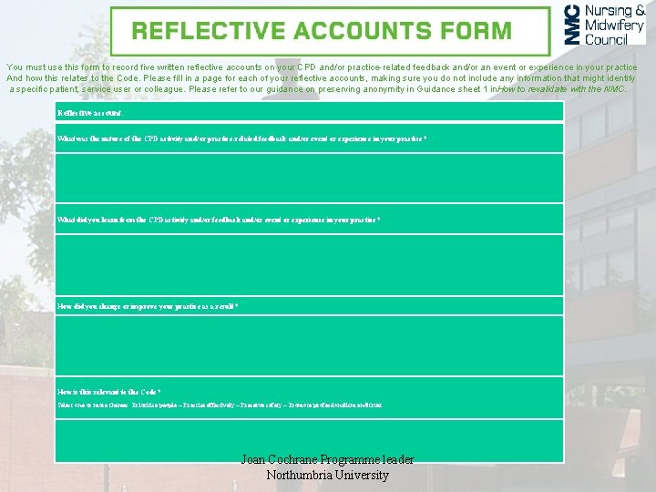 You must use this form to record five written reflective accounts on your CPD