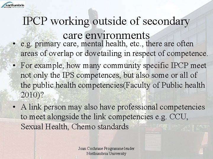 IPCP working outside of secondary care environments • e. g. primary care, mental health,