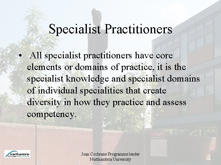Specialist Practitioners • All specialist practitioners have core elements or domains of practice, it