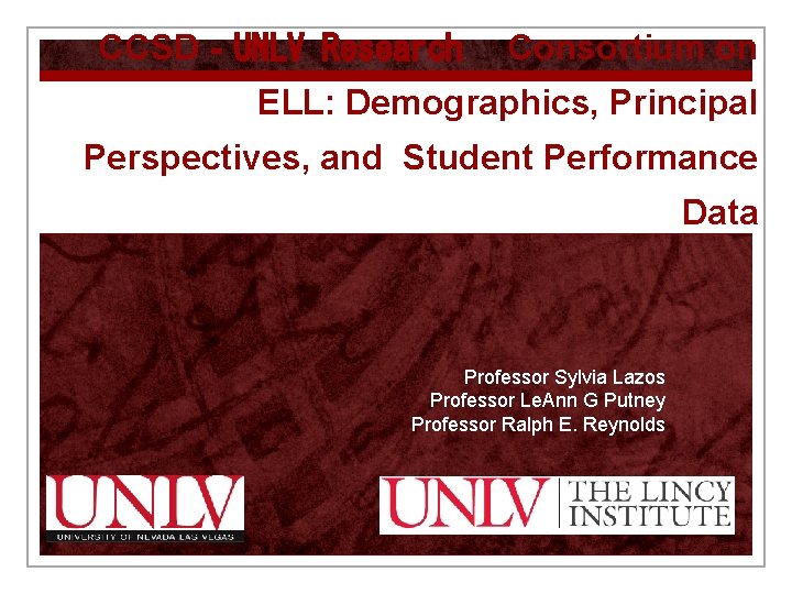 CCSD‐UNLV Research Consortium on ELL: Demographics, Principal Perspectives, and Student Performance Data Professor Sylvia