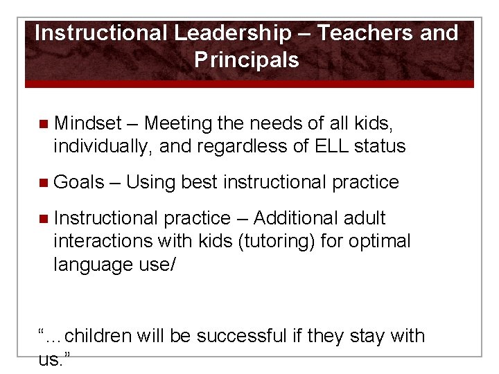 Instructional Leadership – Teachers and Principals n Mindset – Meeting the needs of all