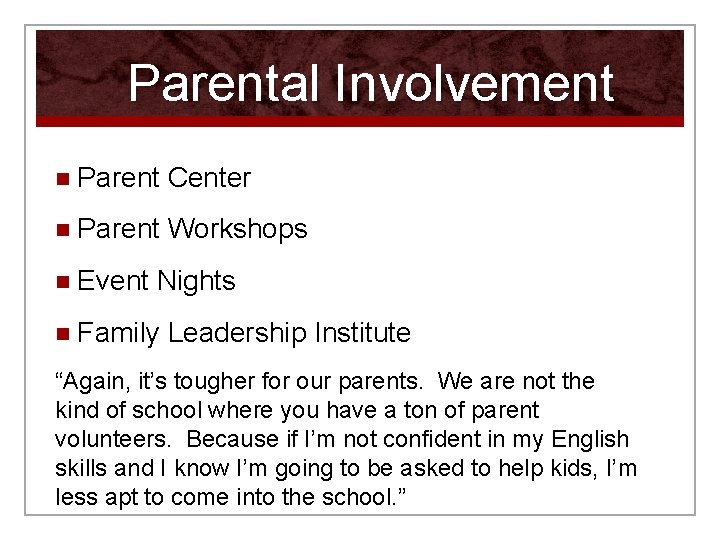 Parental Involvement n Parent Center n Parent Workshops n Event Nights n Family Leadership