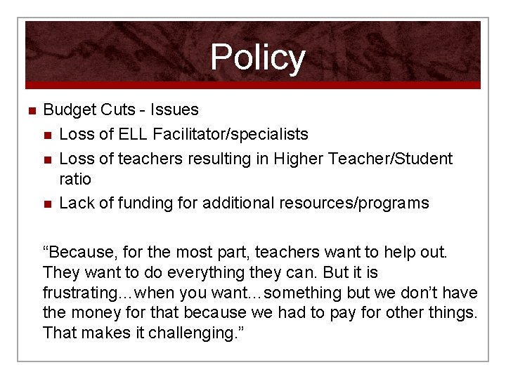 Policy n Budget Cuts - Issues n Loss of ELL Facilitator/specialists n Loss of