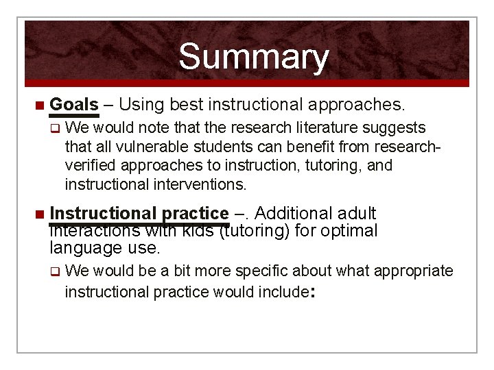 Summary n Goals – Using best instructional approaches. q n We would note that